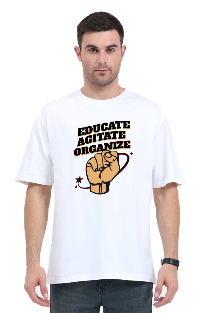 Educate Agitate Organize - Unisex Oversized T-Shirt